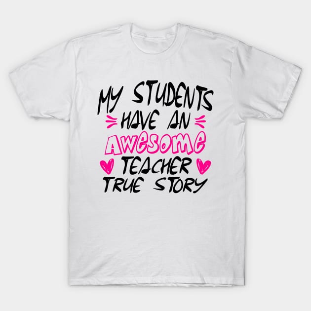 My Students Have An Awesome Teacher T-Shirt by Salimkaxdew